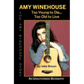 Amy Winehouse - Too Young to Die...Too Old to Live