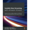Scalable Data Streaming with Amazon Kinesis: Design and secure highly available, cost-effective data streaming applications with Amazon Kinesis