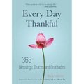 Every Day Thankful: 365 Blessings, Graces and Gratitudes (Alcoholics Anonymous, Daily Reflections, Christian Devotional, Gratitude, Blessings, Acts of