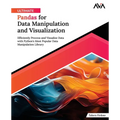 Ultimate Pandas for Data Manipulation and Visualization: Efficiently Process and Visualize Data with Python's Most Popular Data Manipulation Library (