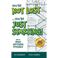 You're Not Lost...You're Just Starting!: How to Make Anything Possible