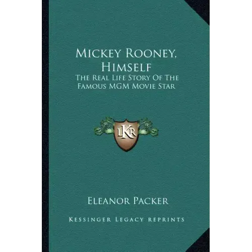 Mickey Rooney, Himself: The Real Life Story Of The Famous MGM Movie Star