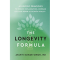 The Longevity Formula: Ayurvedic Principles to Reduce Inflammation, Increase Cellular Repair, and Live with Vitality