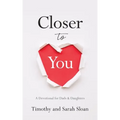 Closer to You: A Devotional for Dads & Daughters