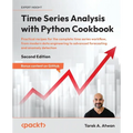 Time Series Analysis with Python Cookbook - Second Edition: Practical recipes for the complete time series workflow, from modern data engineering to a