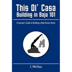 This Ol' Casa - Building in Baja 101: A Layman's Guide to Building a Baja Dream Home