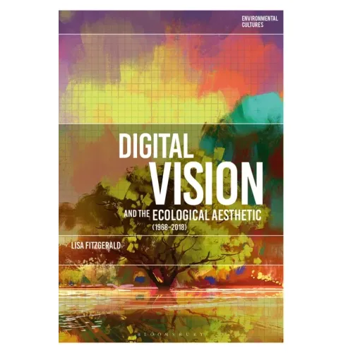 Digital Vision and the Ecological Aesthetic (1968 - 2018)
