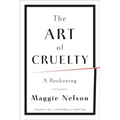 The Art of Cruelty: A Reckoning