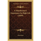 A Hairdresser's Experience In High Life (1859)