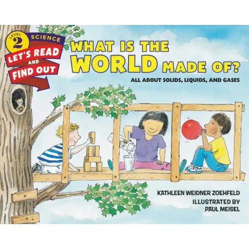 What Is the World Made Of?: All about Solids, Liquids, and Gases