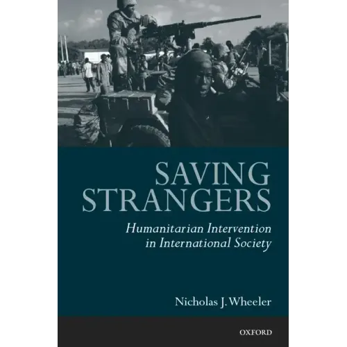 Saving Strangers: Humanitarian Intervention in International Society