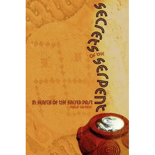 Secrets of the Serpent: In Search of the Sacred Past