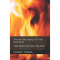 The Mythic Image Of The Magyars: The Way of the Táltos