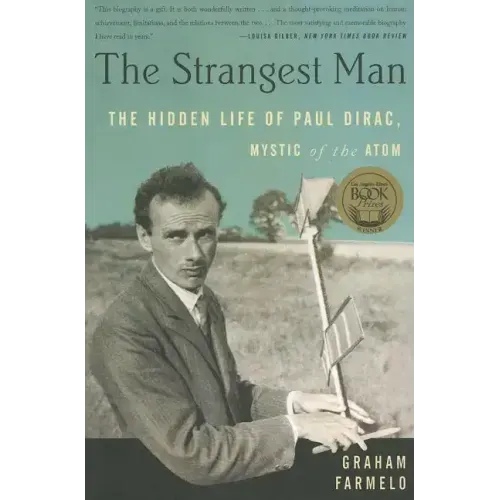 The Strangest Man: The Hidden Life of Paul Dirac, Mystic of the Atom