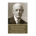 John Galsworthy - The Silver Spoon: The Second Book of the Second Trilogy (A Modern Comedy)