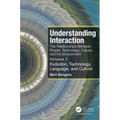Understanding Interaction: The Relationships Between People, Technology, Culture, and the Environment: Volume 1: Evolution, Technology, Language and C