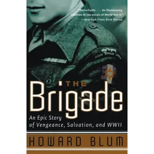 The Brigade: An Epic Story of Vengeance, Salvation, and WWII