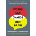 Words Can Change Your Brain: 12 Conversation Strategies to Build Trust, Resolve Conflict, and Increase Intimacy