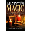 Illuminating Magic: The Wicca Book of Candle Spells