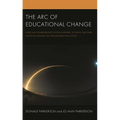 The Arc of Educational Change: How the Collaboration of Philosophers, Activists, Teachers, and Policymakers Has Transformed Education