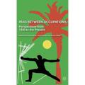 Iraq Between Occupations: Perspectives from 1920 to the Present