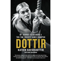 Dottir: My Journey to Becoming a Two-Time Crossfit Games Champion