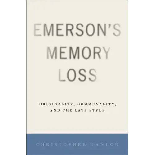 Emerson's Memory Loss: Originality, Communality, and the Late Style
