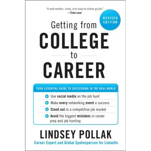 Getting from College to Career: Your Essential Guide to Succeeding in the Real World