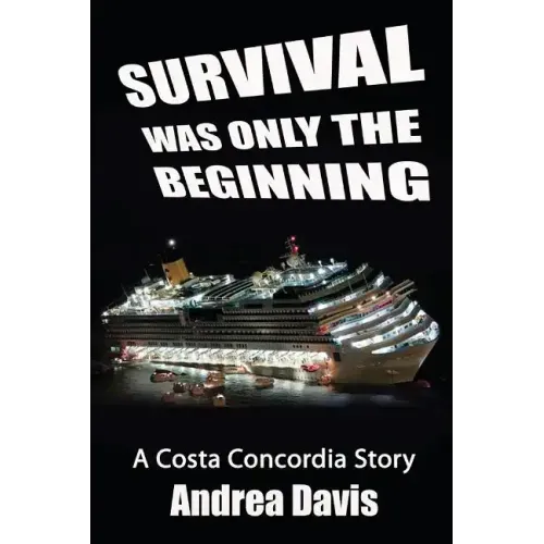 Survival Was Only The Beginning: A Costa Concordia Story