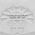 A Catalog of Louis Sullivan's Ornament 1881-1887