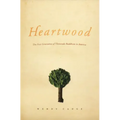 Heartwood: The First Generation of Theravada Buddhism in America