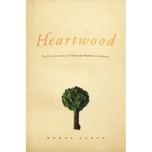 Heartwood: The First Generation of Theravada Buddhism in America
