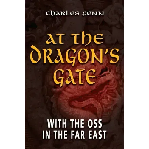 At the Dragon's Gate: With the OSS in the Far East