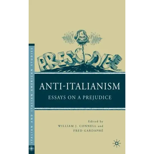 Anti-Italianism: Essays on a Prejudice