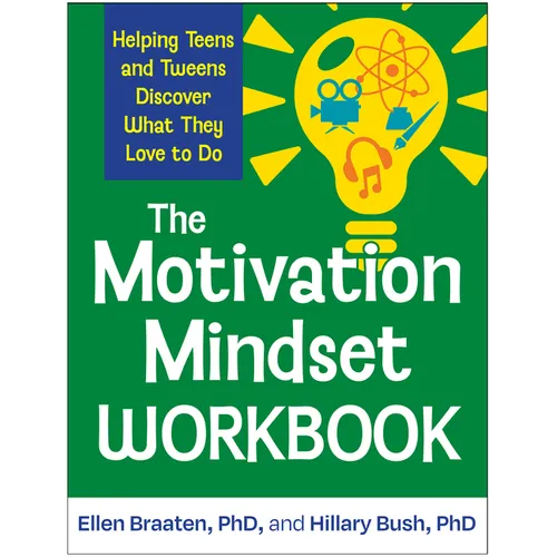 The Motivation Mindset Workbook: Helping Teens and Tweens Discover What They Love to Do