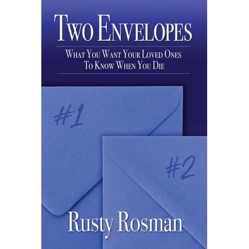 Two Envelopes: What You Want Your Loved Ones To Know When You Die