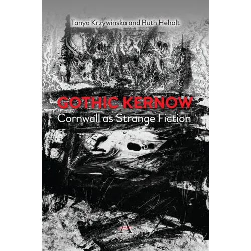 Gothic Kernow: Cornwall as Strange Fiction