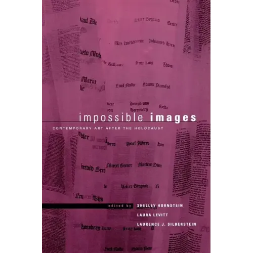Impossible Images: Contemporary Art After the Holocaust