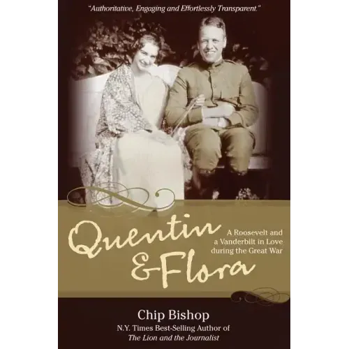 Quentin & Flora: A Roosevelt and a Vanderbilt in Love during the Great War
