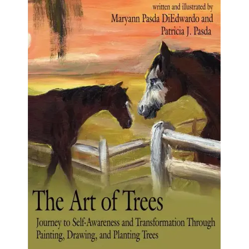 The Art of Trees: Journey to Self-Awareness and Transformation Through Painting, Drawing, and Planting Trees