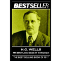 H. G. Wells - Mr Britling Sees It Through: The Bestseller of 1917