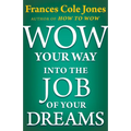 Wow Your Way into the Job of Your Dreams