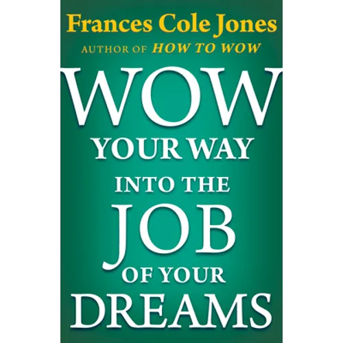 Wow Your Way into the Job of Your Dreams