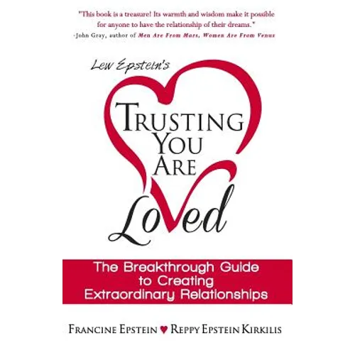 Trusting You Are Loved: The Breakthrough Guide to Creating Extraordinary Relationships