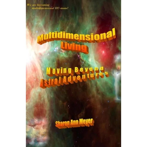 Multidimensional Living: Moving Beyond Astral Adventures
