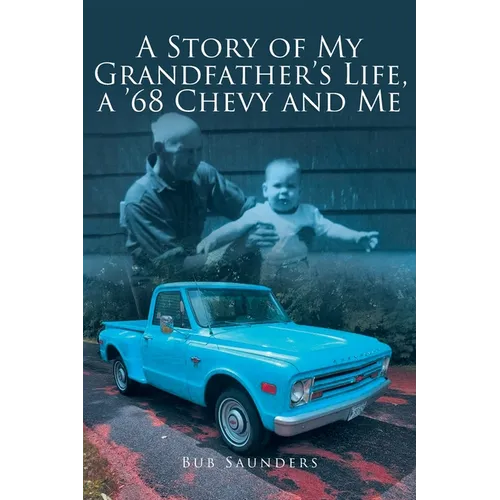 A Story of My Grandfather's Life, a '68 Chevy and Me