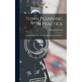 Town Planning in Practice: An Introduction to the Art of Designing Cities and Suburbs