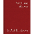 Is Art History?: Selected Writings