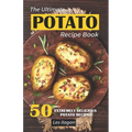 The Ultimate POTATO RECIPE BOOK: 50 Extremely Delicious Potato Recipes