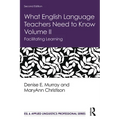 What English Language Teachers Need to Know Volume II: Facilitating Learning